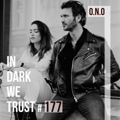 O.N.O - IN DARK WE TRUST #177