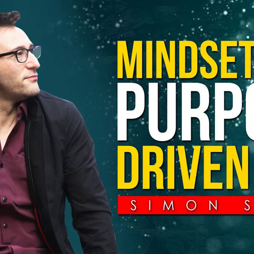 Stream Positive Mindset Best Of Simon Sinek Motivations By Przfm109 2 Stream Positive Mindset Best Of Simon Sinek Motivations By Przfm109 2