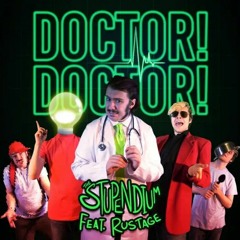 Doctor! Doctor! by The Stupendium, feat. Rustage