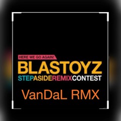 Blastoyz - Step Aside (VanDaL RMX)  FREE DOWNLOAD