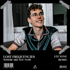 Lost Frequencies - Where Are You Now (FÄT TONY Remix) [FREE DOWNLOAD]