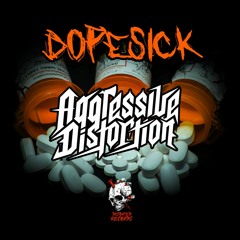 Dopesick - Aggressive Distortion