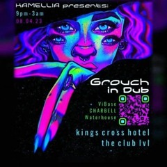 Deep Dub & Bass @ Kamelia presents Grouch 08.04.23