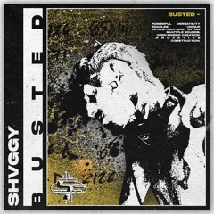 SHVGGY - BUSTED
