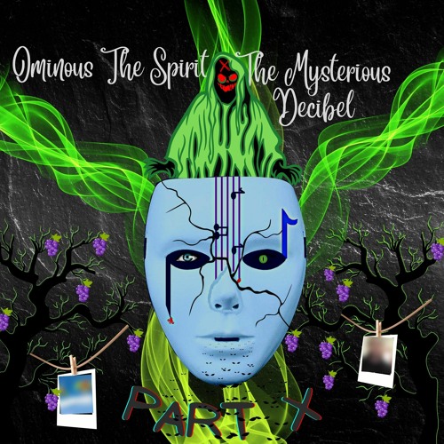 Ominous The Spirit x The Mysterious Decibel - PART X
