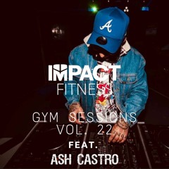 IMPACT FITNESS / GYM SESSIONS 22 - Ash Castro