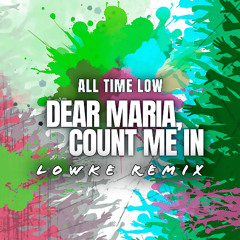 All Time Low - Dear Maria, Count Me In(Lowke Remix)(FREE DOWNLOAD)