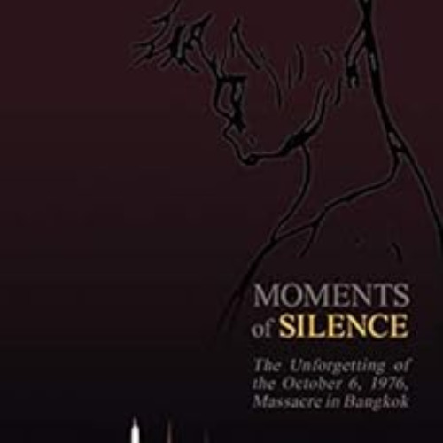 free EPUB 🖋️ Moments of Silence: The Unforgetting of the October 6, 1976, Massacre i