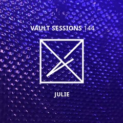Vault Sessions #144 - Julie
