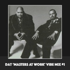 Dat 'Masters At Work" Vibe Mix #1 [Vinyl Only]