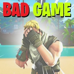 Bad Game [Bad Day x Fortnite] - (First Draft)