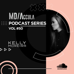 MDAccula Podcast Series vol#50 - Kelly Moreira