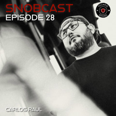 Snobcast | Episode 28 | Carlos Raul