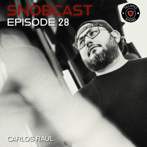 Snobcast | Episode 28 | Carlos Raul