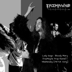 Lady Gaga - Bloody Mary (TazMayne Trap Remix) | Wednesday [TikTok Song]