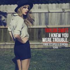 Taylor Swift - I Knew You Were Trouble (Final Eclipse & Demoxx Hardstyle Remix) [FREE DOWNLOAD]