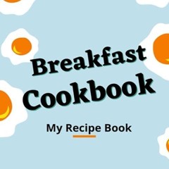 ❤read✔ Breakfast Cookbook: My Recipe Book