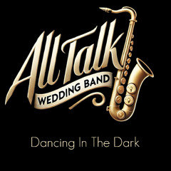Dancing In The Dark (All Talk Cover)