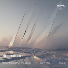 Global Weirding 051 - Postglacial