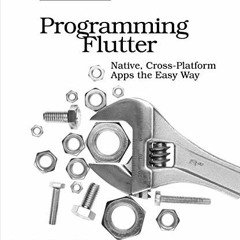 READ [PDF EBOOK EPUB KINDLE] Programming Flutter: Native, Cross-Platform Apps the Eas
