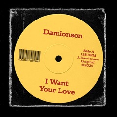 I Want Your Love (Free Download)