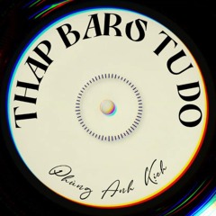 Thap Bars Tu Do - Phùng Anh Kịch (prod. tunadafish)