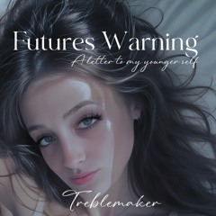 Furtures Warning (letter to my younger self)