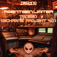 Roentgen Limiter - Tanzen (Schranz Projekt 4.0) (Original Mix)