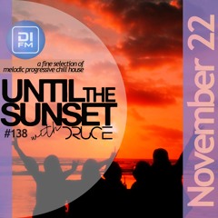 #138 Until The Sunset [November 21 2022]
