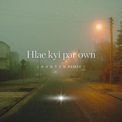 L Seng Zi - Hlae Kyi Par Own (Covered By Sophy) ( Austin Remix )