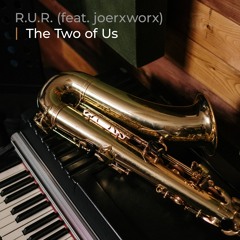 The Two of Us // R.U.R. (feat. joerxworx)