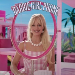 BARBIE GIRL PHONK