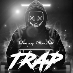 MIX FREESTYLE TRAP BY DEEJAY GUADEX