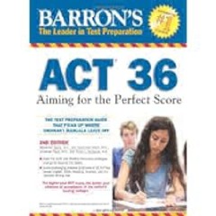 Barron's Act 36: Aiming for the Perfect Score by Alexander Spare M.A. Full PDF Online