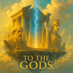 To The Gods.