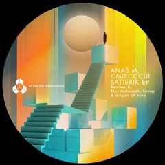 PREMIERE: Anas M, Cmixccciii - Satierik [Between Dimensions]