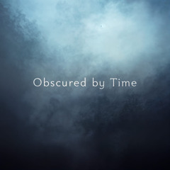 Obscured by Time