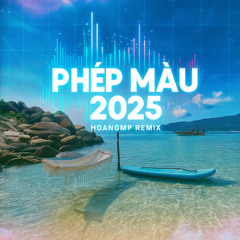 136 + PHÉP MÀU 2025 - HOANGMP REMIX