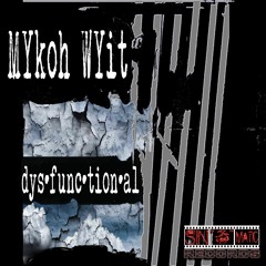 MYkoh WYit - Dys·func·tion·al EP Sample