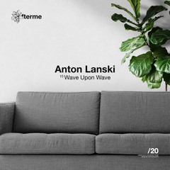 PREMIERE: Anton Lanski - Wave Upon Wave