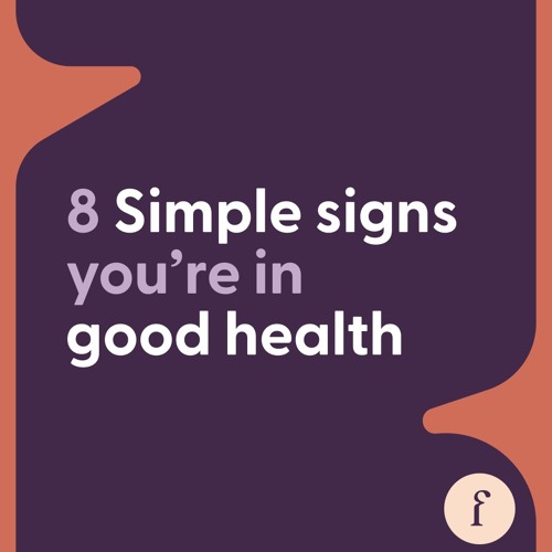 Stream 8 simple signs you’re in good health by Found Health Listen