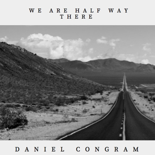 We Are Half Way There-Daniel Congram
