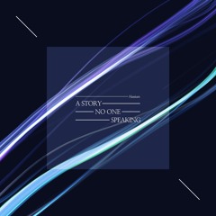 A STORY NO ONE SPEAKING (Inst.)