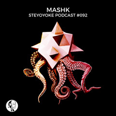 Mashk - Steyoyoke Podcast #092