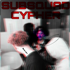 SUBSQUAD SICK CYPHER [JUGG BABY] w/ killsantana x radluck x tyrants vengeance