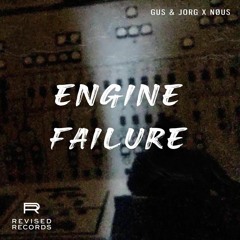 GUS & JORG X NOUS - Engine Failure [REVISED RECORDS]