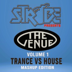 Strobe Presents - The Venue Volume 1 - Trance VS House Mashup Edition