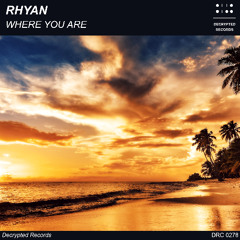 Rhyan - Where You Are