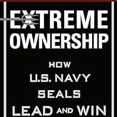 Extreme Ownership: How U.S. Navy SEALs Lead and Win BY Jocko Willink (Author),Leif Babin (Autho