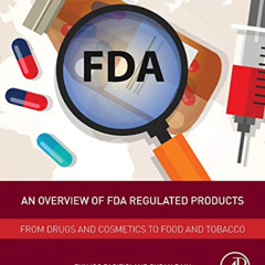 GET PDF 💞 An Overview of FDA Regulated Products: From Drugs and Cosmetics to Food an